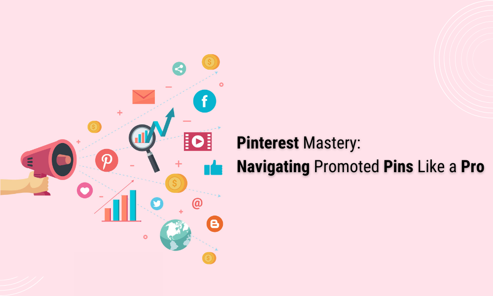 Pinterest Mastery: Navigating Promoted Pins Like a Pro